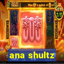 ana shultz